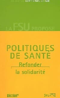 Politiques de santé. Refonder la solidarité - Collectif