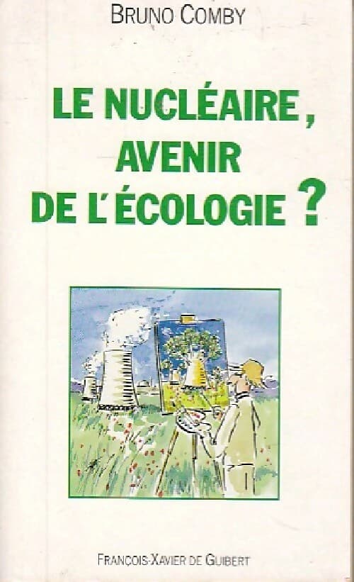 Le nucléaire, avenir de l'écologie ? - Bruno Comby