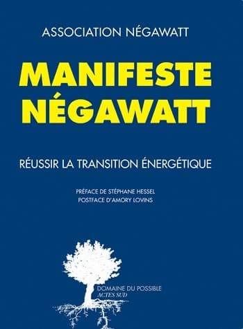 Manifeste négawatt. Réussir la transition énergétique - Collectif