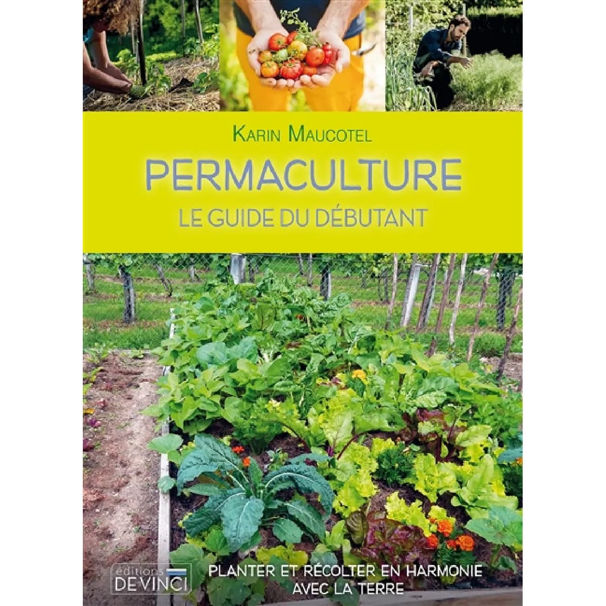 Permaculture : le guide du débutant : planter et récolter en harmonie avec la terre