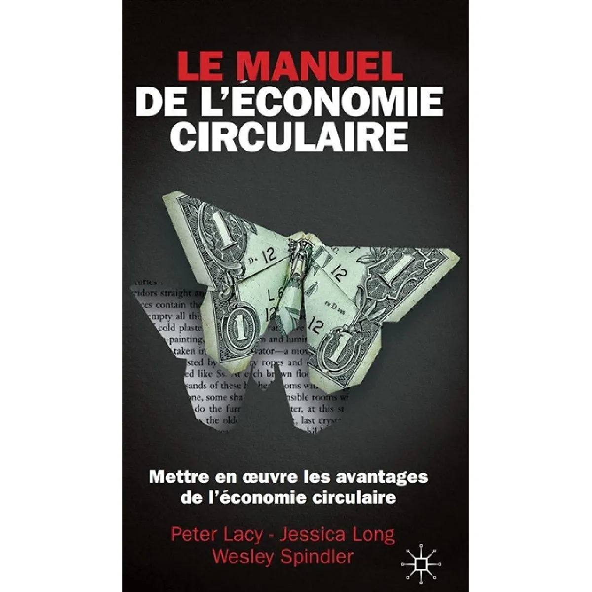 Le manuel de l'économie circulaire : mettre en oeuvre les avantages de l'économie circulaire
