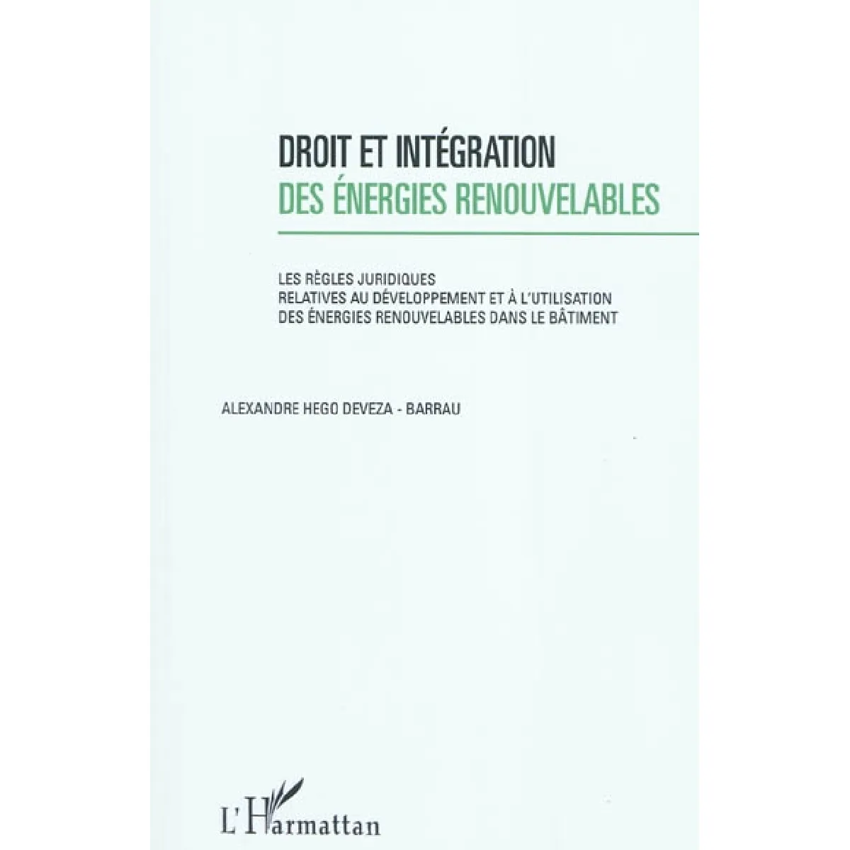 Droit et intégration des énergies renouvelables : les règles juridiques relatives au développement et à l'utilisation des énergies renouvelables dans le bâtiment