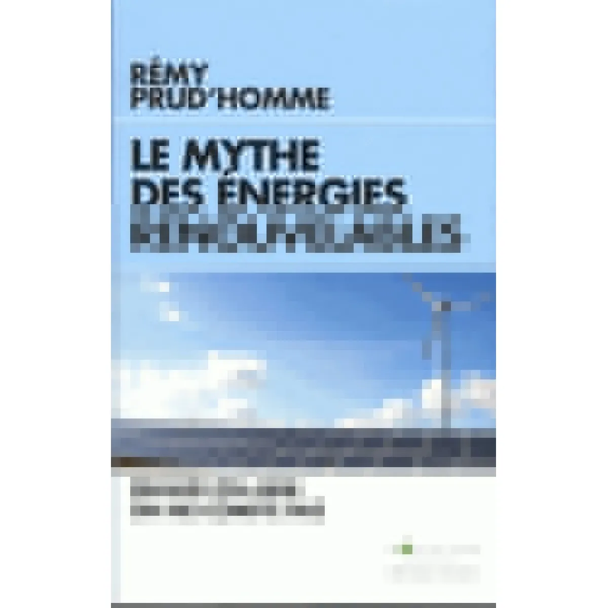 Le mythe des énergies renouvelables : quand on aime on ne compte pas
