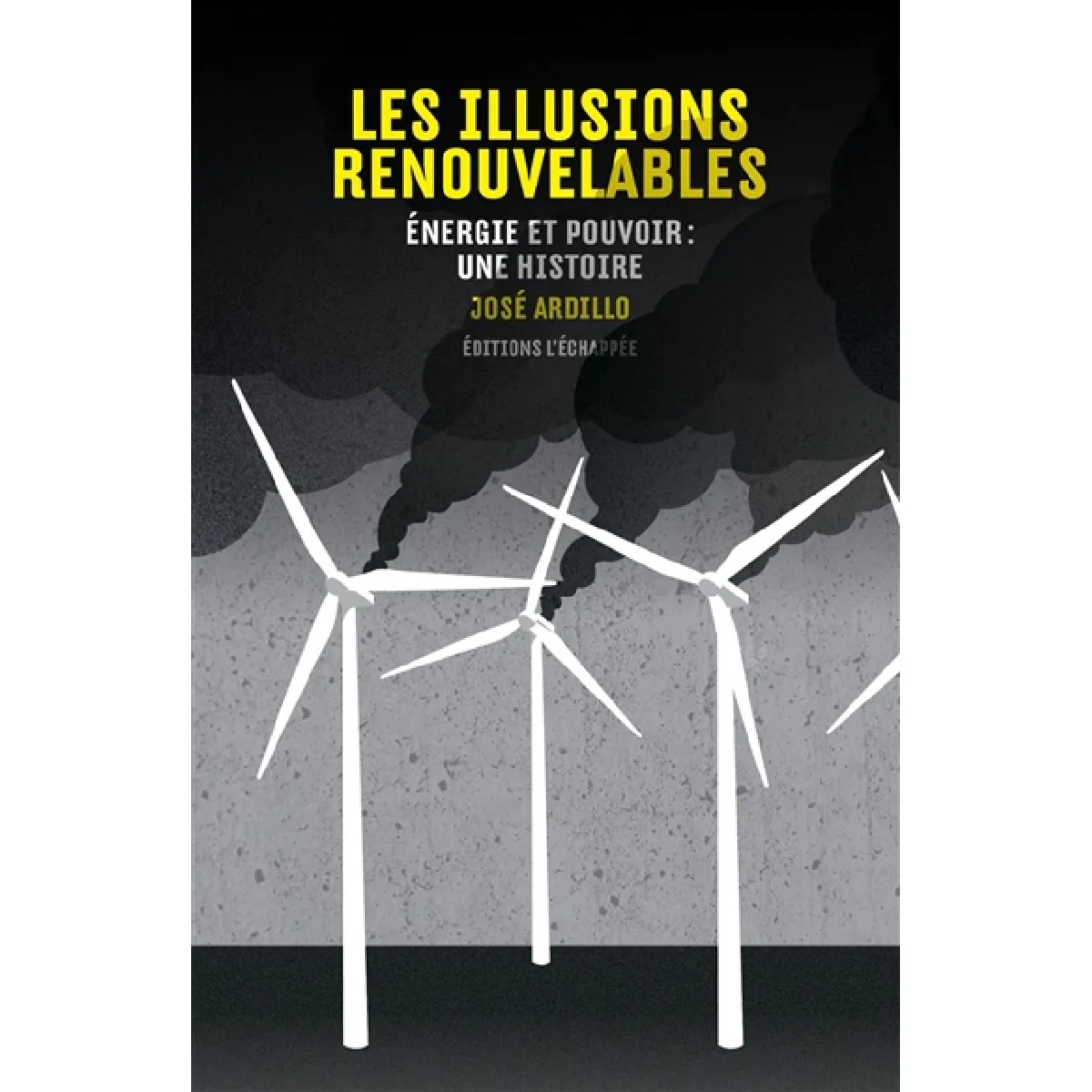 Les illusions renouvelables : énergie et pouvoir : une histoire
